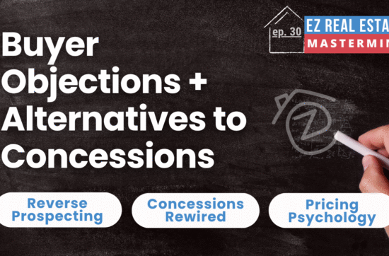 How to Handle Buyer Objections and Requests for Seller Concessions | EZ Real Estate Mastermind #30